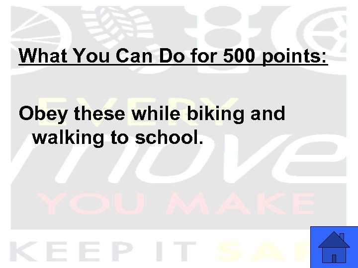 What You Can Do for 500 points: Obey these while biking and walking to