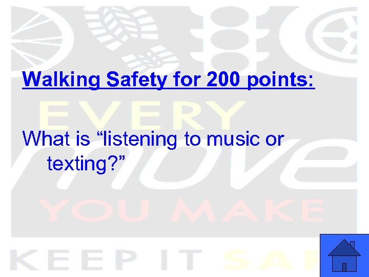 Walking Safety for 200 points: What is “listening to music or texting? ” 