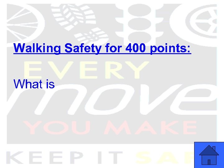 Walking Safety for 400 points: What is 