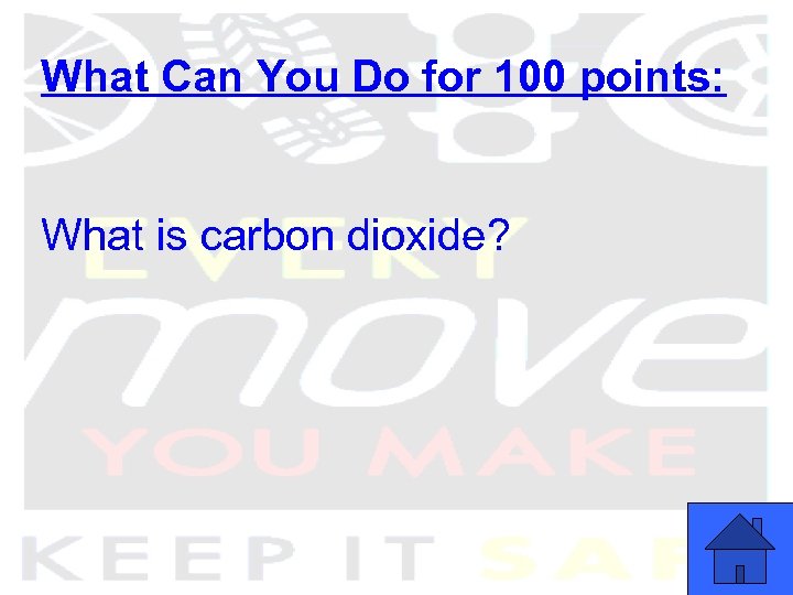 What Can You Do for 100 points: What is carbon dioxide? 