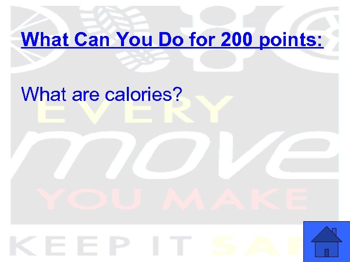 What Can You Do for 200 points: What are calories? 