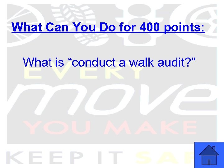 What Can You Do for 400 points: What is “conduct a walk audit? ”