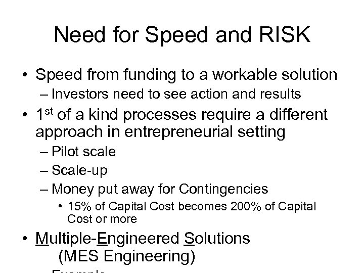 Need for Speed and RISK • Speed from funding to a workable solution –