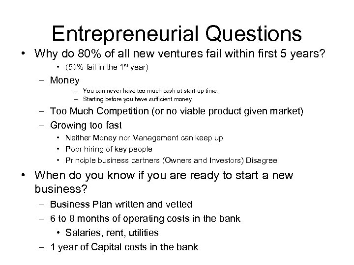 Entrepreneurial Questions • Why do 80% of all new ventures fail within first 5