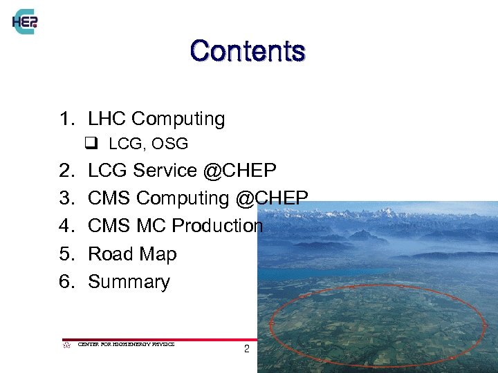 Contents 1. LHC Computing q LCG, OSG 2. 3. 4. 5. 6. LCG Service