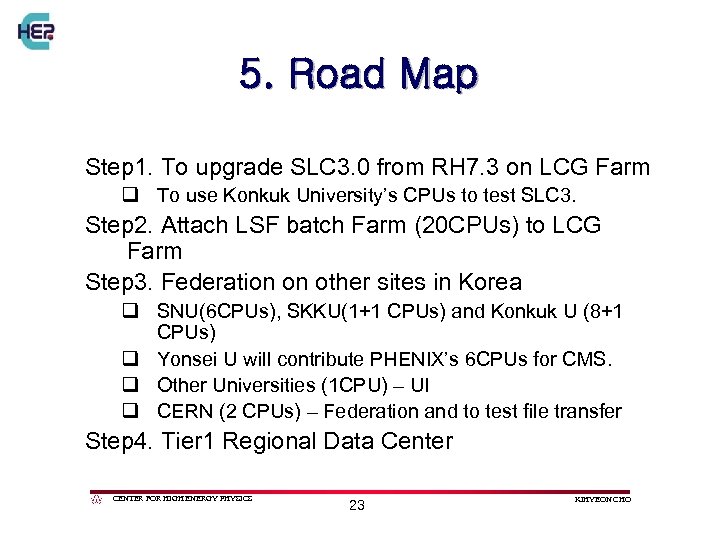 5. Road Map Step 1. To upgrade SLC 3. 0 from RH 7. 3
