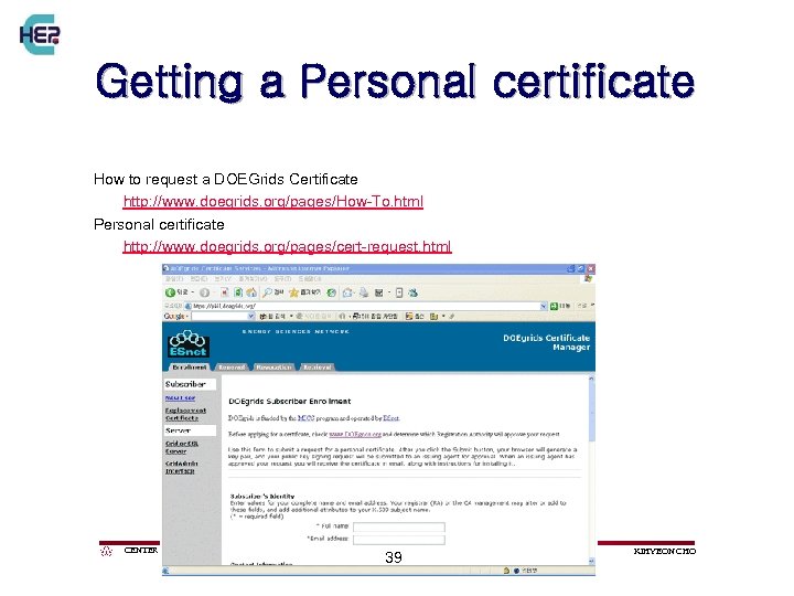Getting a Personal certificate How to request a DOEGrids Certificate http: //www. doegrids. org/pages/How-To.