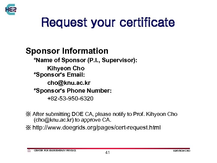 Request your certificate Sponsor Information *Name of Sponsor (P. I. , Supervisor): Kihyeon Cho