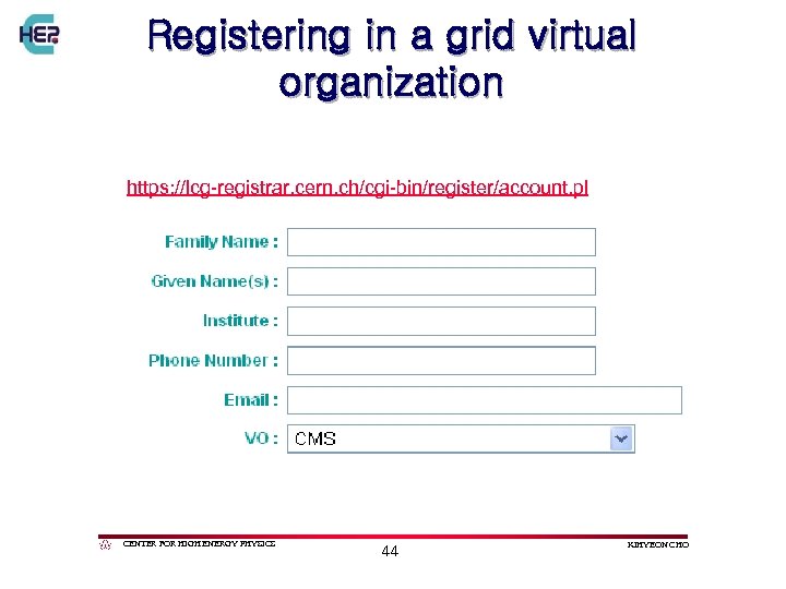 Registering in a grid virtual organization https: //lcg-registrar. cern. ch/cgi-bin/register/account. pl CENTER FOR HIGH