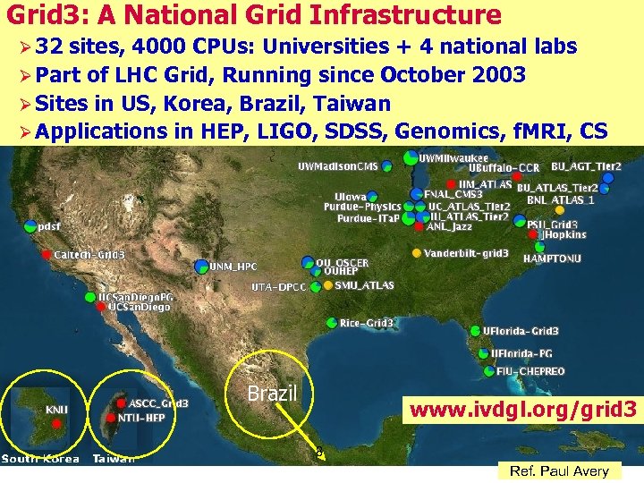 Grid 3: A National Grid Infrastructure Ø 32 sites, 4000 CPUs: Universities + 4