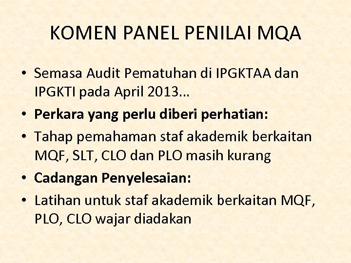 KOMEN PANEL PENILAI MQA • Semasa Audit Pematuhan di IPGKTAA dan IPGKTI pada April