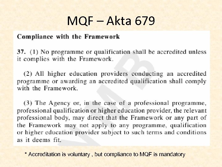 MQF – Akta 679 * Accreditation is voluntary , but compliance to MQF is