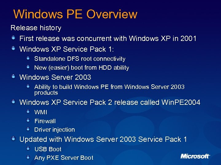 Windows PE Overview Release history First release was concurrent with Windows XP in 2001