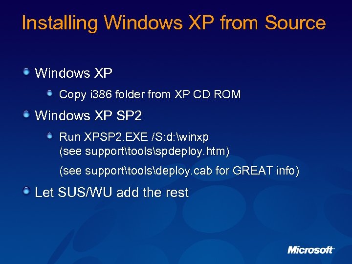 Installing Windows XP from Source Windows XP Copy i 386 folder from XP CD