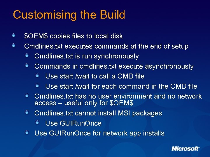 Customising the Build $OEM$ copies files to local disk Cmdlines. txt executes commands at