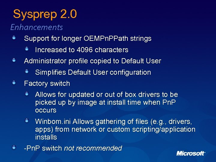 Sysprep 2. 0 Enhancements Support for longer OEMPn. PPath strings Increased to 4096 characters