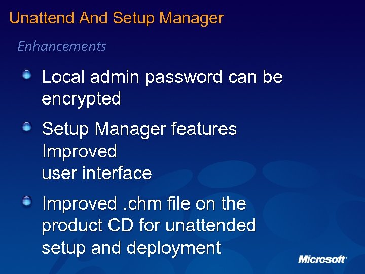 Unattend And Setup Manager Enhancements Local admin password can be encrypted Setup Manager features