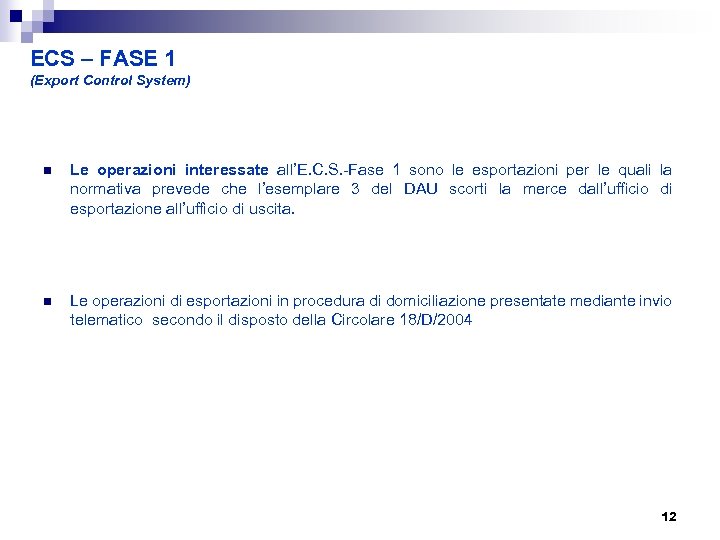 ECS – FASE 1 (Export Control System) n Le operazioni interessate all’E. C. S.