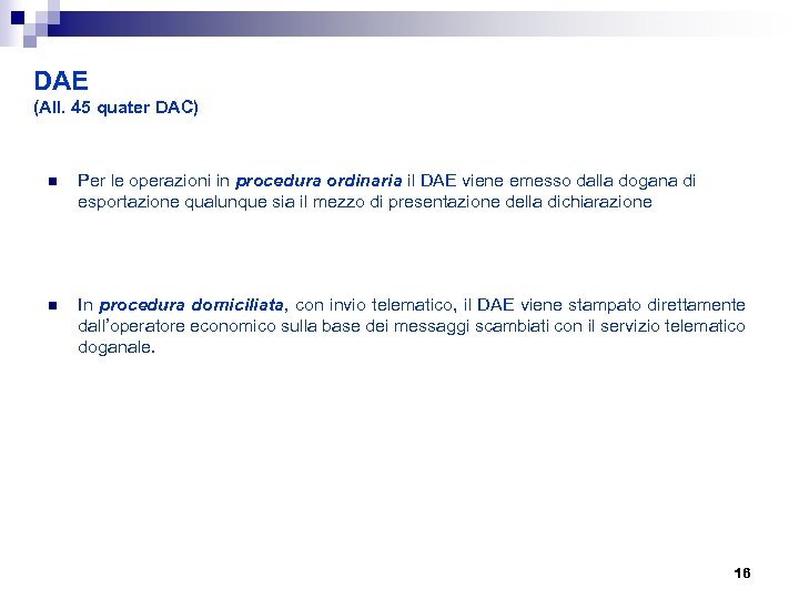 DAE (All. 45 quater DAC) n Per le operazioni in procedura ordinaria il DAE