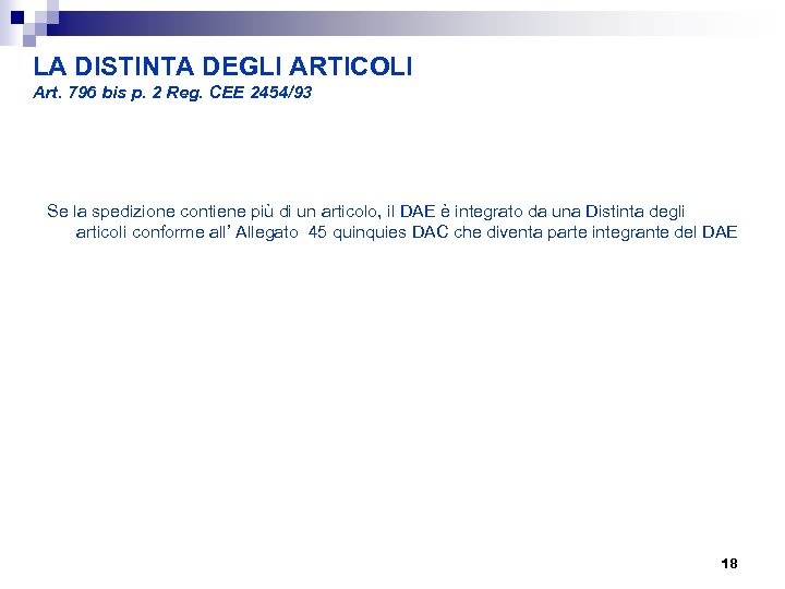 LA DISTINTA DEGLI ARTICOLI Art. 796 bis p. 2 Reg. CEE 2454/93 Se la