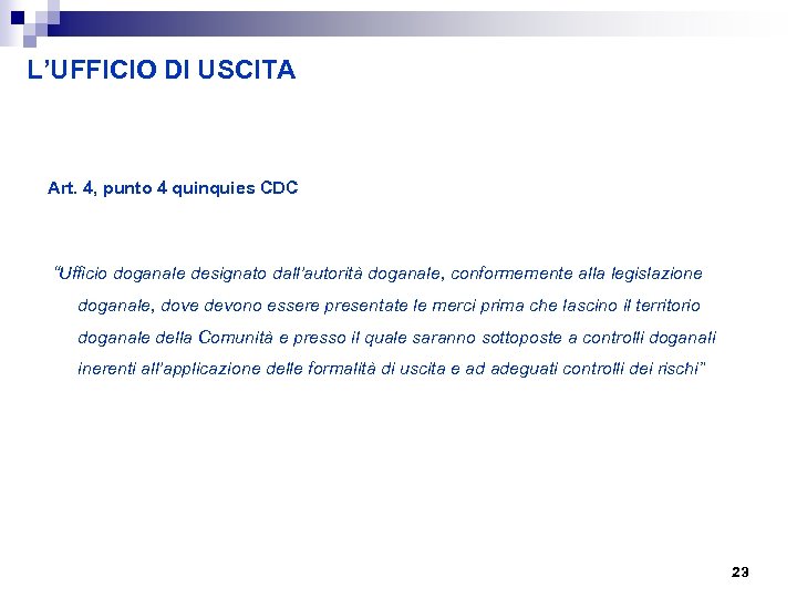 L’UFFICIO DI USCITA Art. 4, punto 4 quinquies CDC “Ufficio doganale designato dall’autorità doganale,