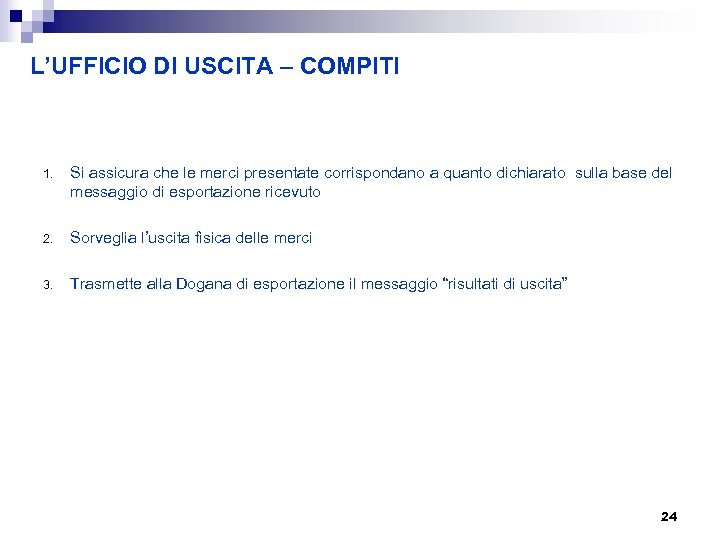 L’UFFICIO DI USCITA – COMPITI 1. Si assicura che le merci presentate corrispondano a