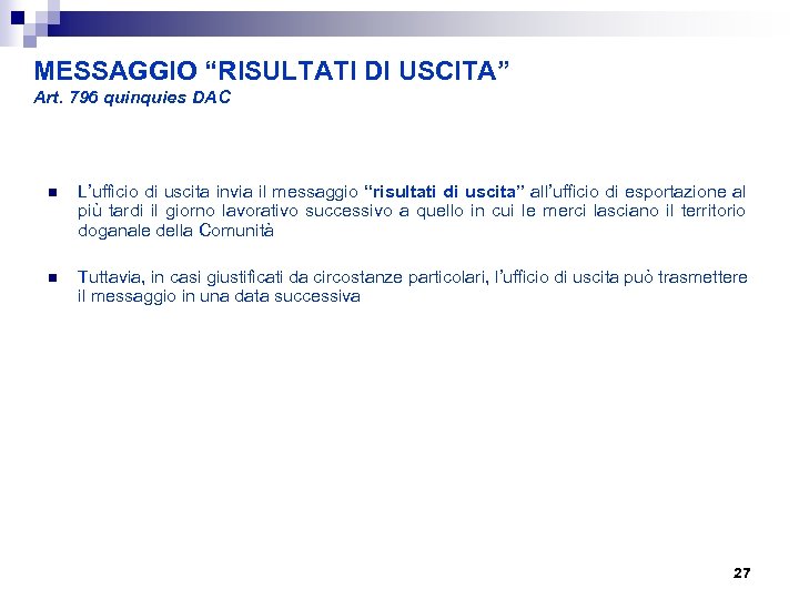 MESSAGGIO “RISULTATI DI USCITA” Art. 796 quinquies DAC n L’ufficio di uscita invia il