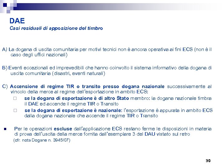 DAE Casi residuali di apposizione del timbro A) La dogana di uscita comunitaria per