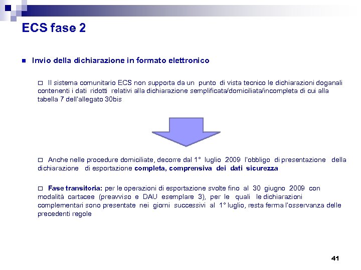 ECS fase 2 n Invio della dichiarazione in formato elettronico ¨ Il sistema comunitario
