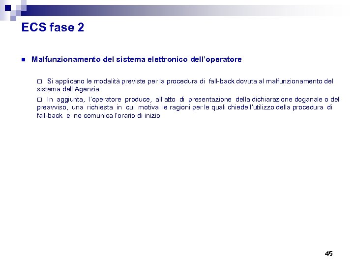 ECS fase 2 n Malfunzionamento del sistema elettronico dell’operatore ¨ Si applicano le modalità