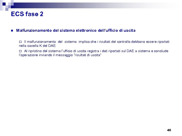 ECS fase 2 n Malfunzionamento del sistema elettronico dell’ufficio di uscita ¨ Il malfunzionamento