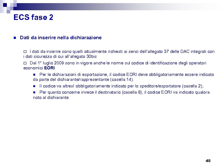 ECS fase 2 n Dati da inserire nella dichiarazione ¨ I dati da inserire