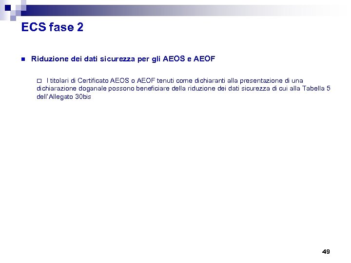 ECS fase 2 n Riduzione dei dati sicurezza per gli AEOS e AEOF ¨