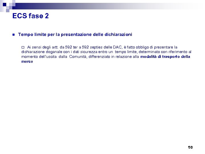 ECS fase 2 n Tempo limite per la presentazione delle dichiarazioni ¨ Ai sensi