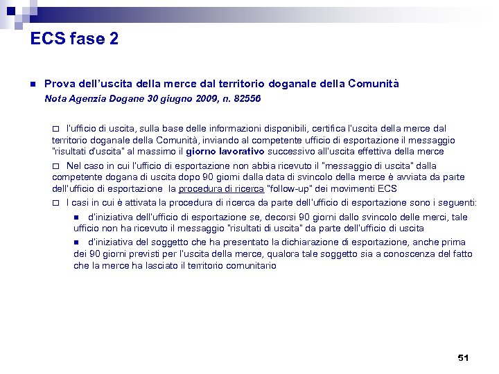 ECS fase 2 n Prova dell’uscita della merce dal territorio doganale della Comunità Nota