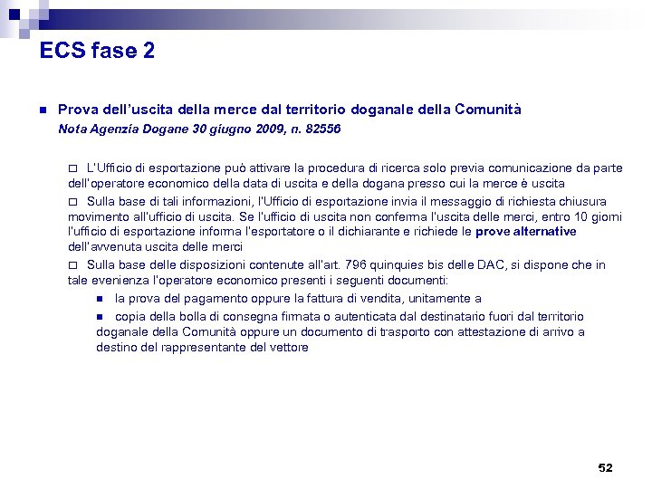 ECS fase 2 n Prova dell’uscita della merce dal territorio doganale della Comunità Nota