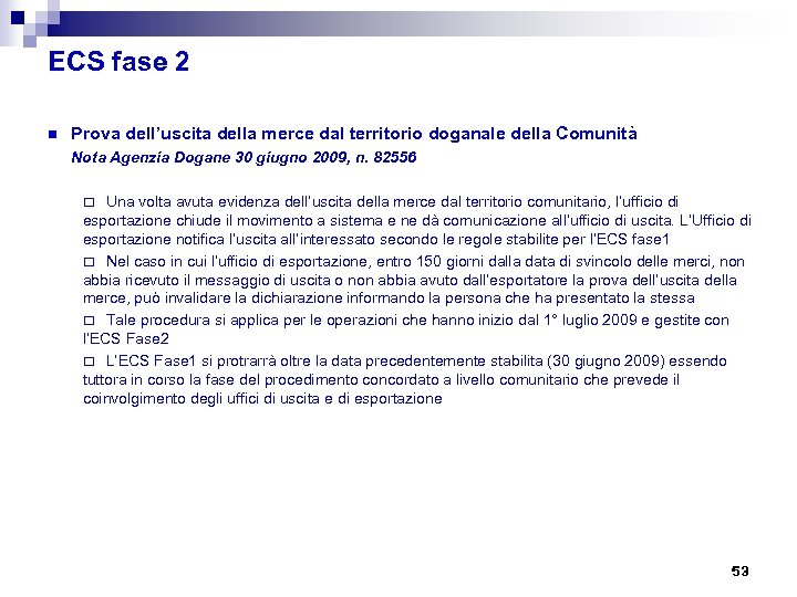 ECS fase 2 n Prova dell’uscita della merce dal territorio doganale della Comunità Nota