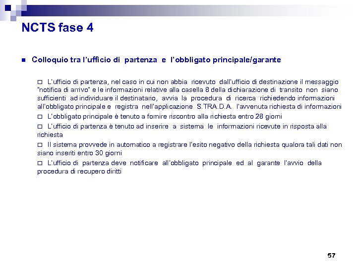 NCTS fase 4 n Colloquio tra l’ufficio di partenza e l’obbligato principale/garante ¨ L’ufficio