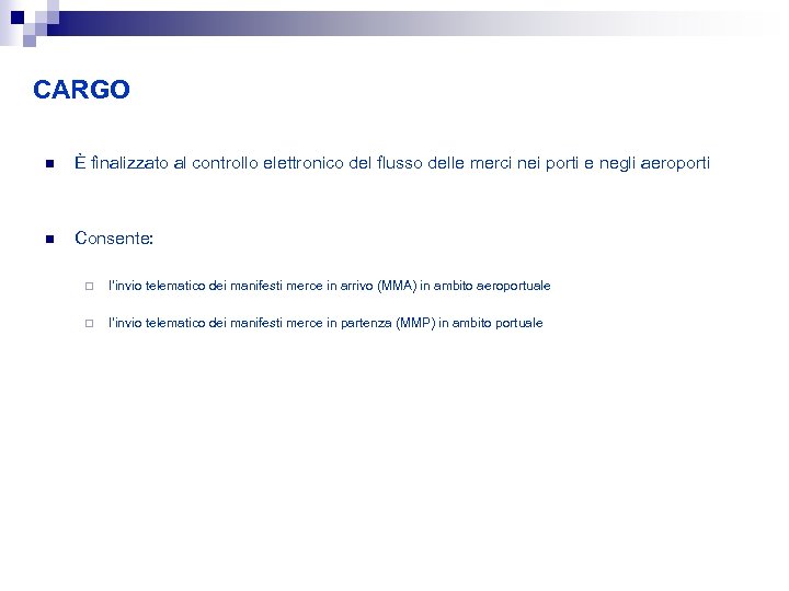 CARGO n È finalizzato al controllo elettronico del flusso delle merci nei porti e