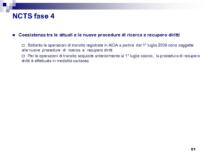 NCTS fase 4 n Coesistenza tra le attuali e le nuove procedure di ricerca