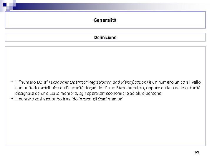 Generalità Definizione • Il “numero EORI” (Economic Operator Registration and Identification) è un numero