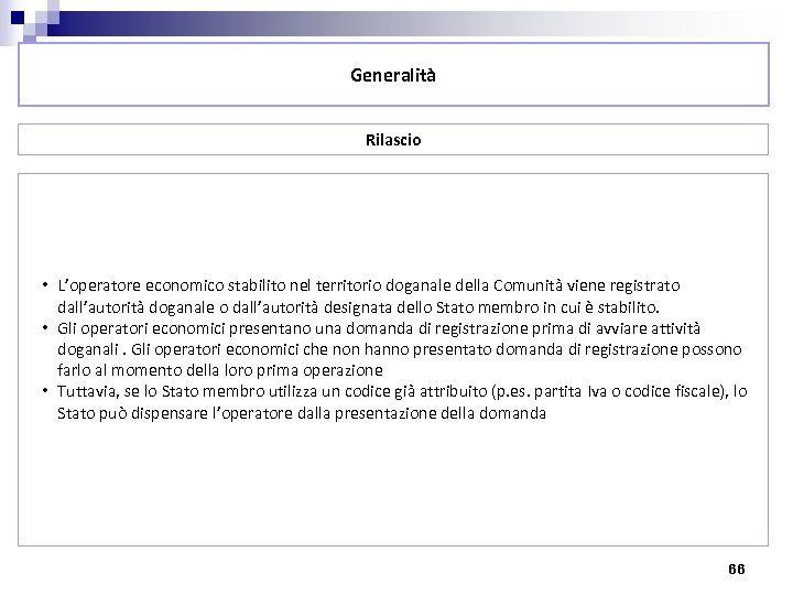 Generalità Rilascio • L’operatore economico stabilito nel territorio doganale della Comunità viene registrato dall’autorità