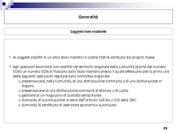 Generalità Soggetti non residenti • Ai soggetti stabiliti in un altro Stato membro il