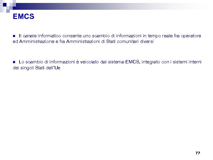 EMCS Il canale informatico consente uno scambio di informazioni in tempo reale fra operatore