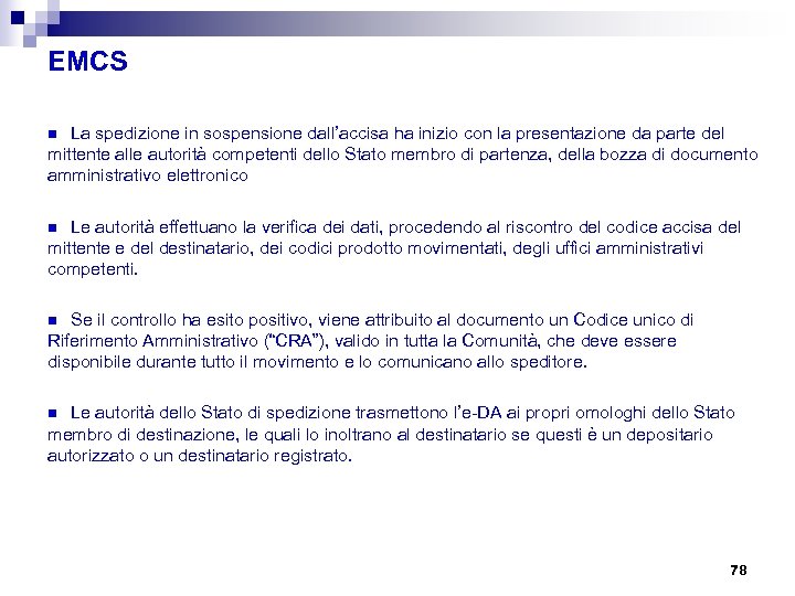 EMCS La spedizione in sospensione dall’accisa ha inizio con la presentazione da parte del