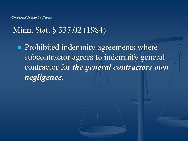 Contractual Indemnity Clcuses Minn. Stat. § 337. 02 (1984) n Prohibited indemnity agreements where