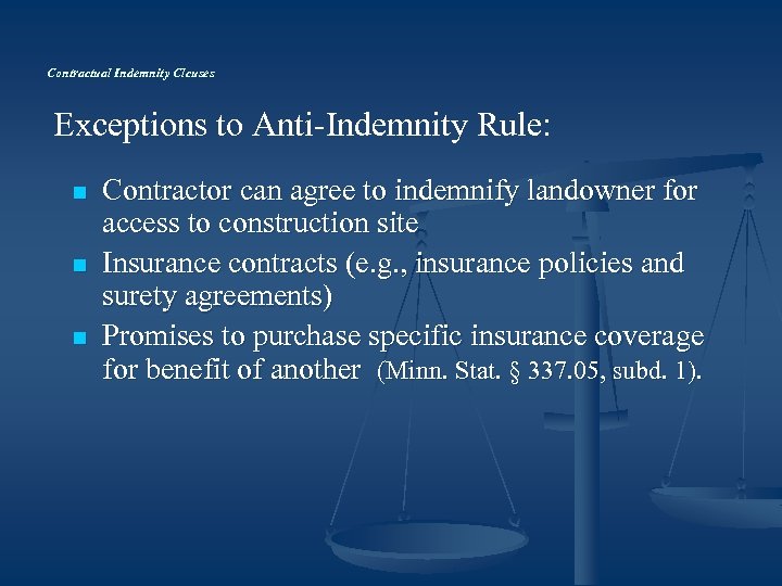 Contractual Indemnity Clcuses Exceptions to Anti-Indemnity Rule: n n n Contractor can agree to