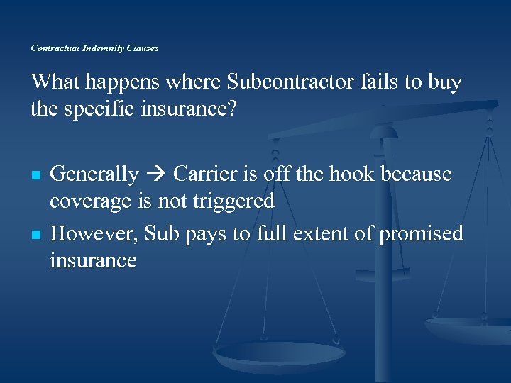 Contractual Indemnity Clauses What happens where Subcontractor fails to buy the specific insurance? n