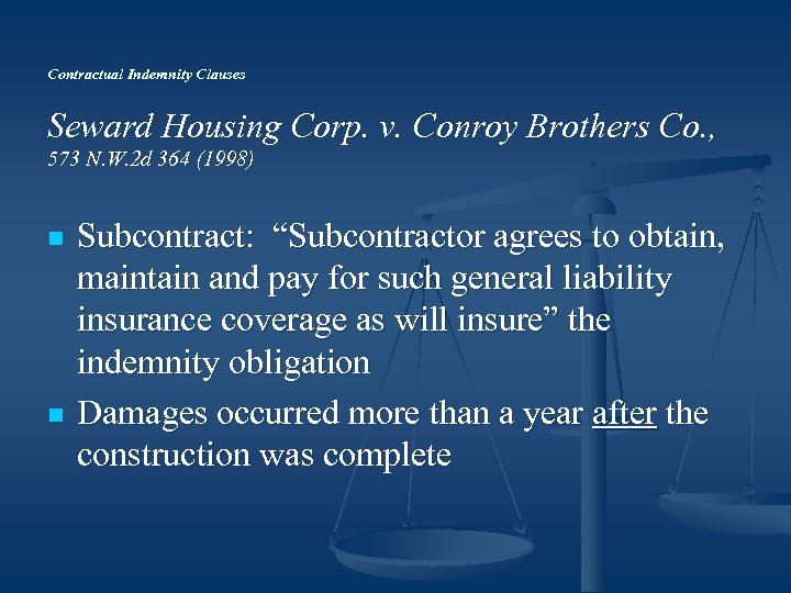 Contractual Indemnity Clauses Seward Housing Corp. v. Conroy Brothers Co. , 573 N. W.