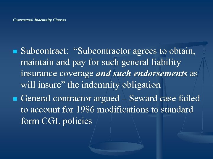 Contractual Indemnity Clauses n n Subcontract: “Subcontractor agrees to obtain, maintain and pay for